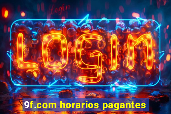 9f.com horarios pagantes