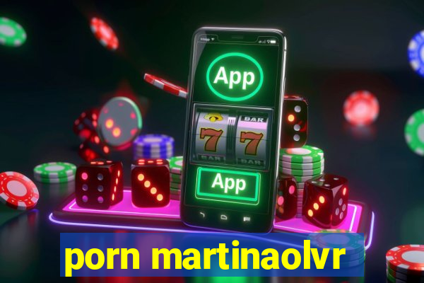 porn martinaolvr