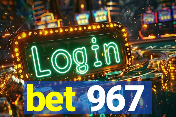 bet 967