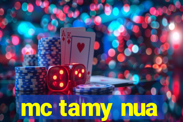 mc tamy nua