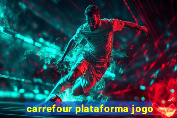 carrefour plataforma jogo