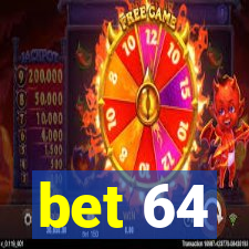 bet 64