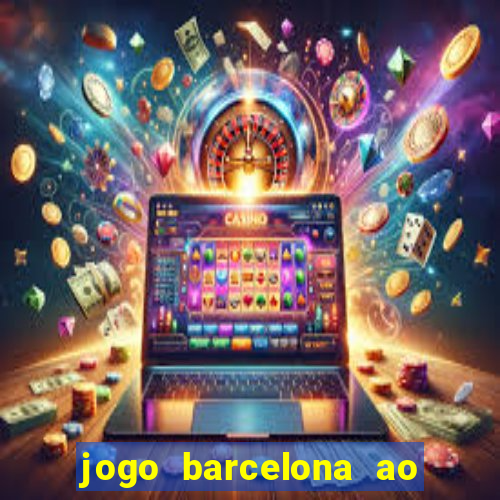 jogo barcelona ao vivo futemax