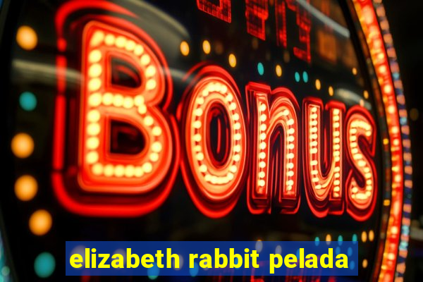 elizabeth rabbit pelada