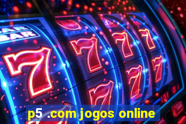 p5 .com jogos online