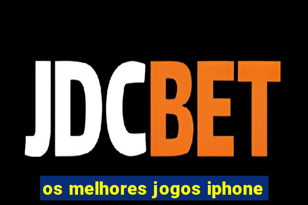 os melhores jogos iphone