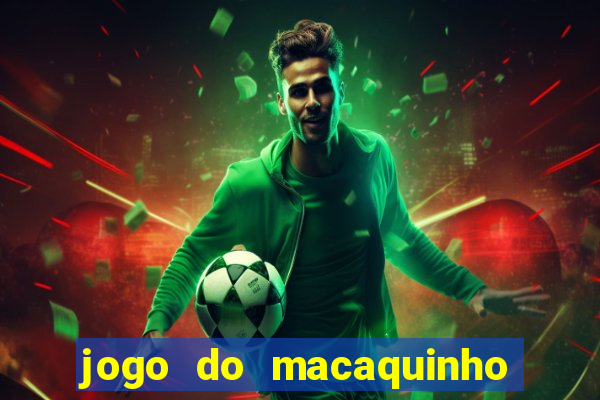 jogo do macaquinho que ganha dinheiro