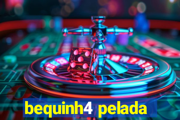 bequinh4 pelada