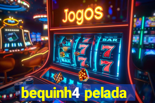 bequinh4 pelada