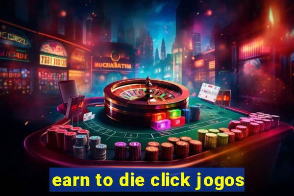 earn to die click jogos