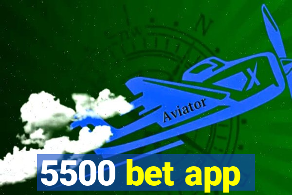 5500 bet app