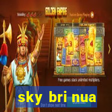 sky bri nua