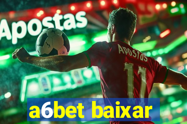 a6bet baixar