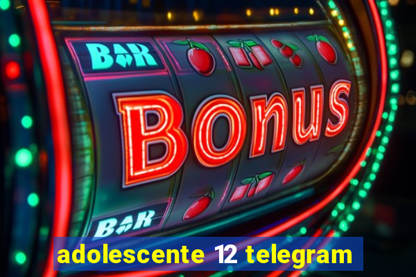 adolescente 12 telegram