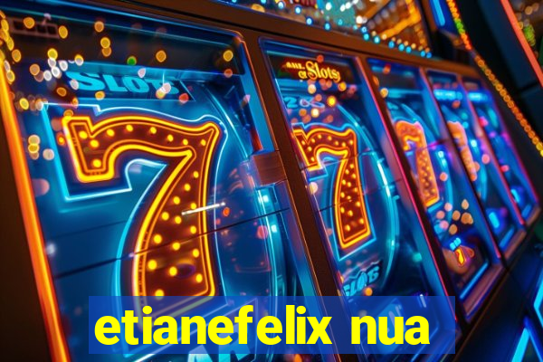 etianefelix nua