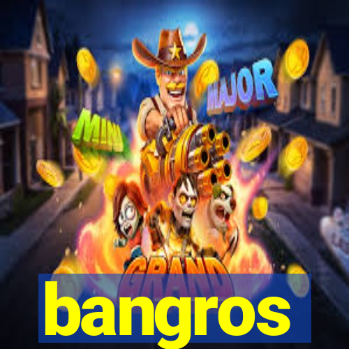 bangros