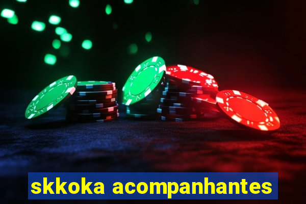 skkoka acompanhantes