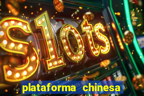 plataforma chinesa de jogos de cassino