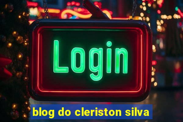 blog do cleriston silva