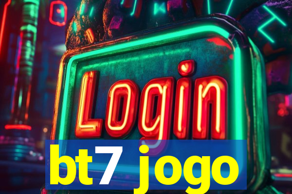 bt7 jogo