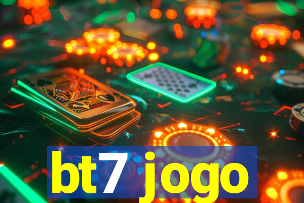 bt7 jogo