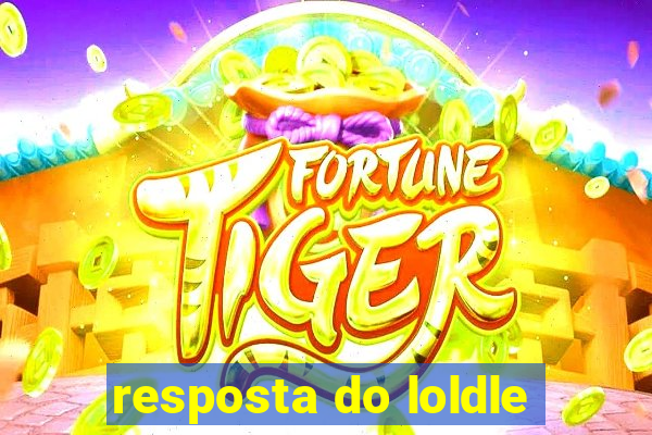 resposta do loldle