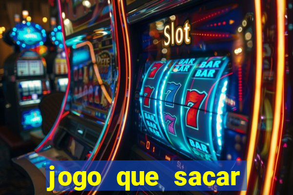 jogo que sacar dinheiro de verdade