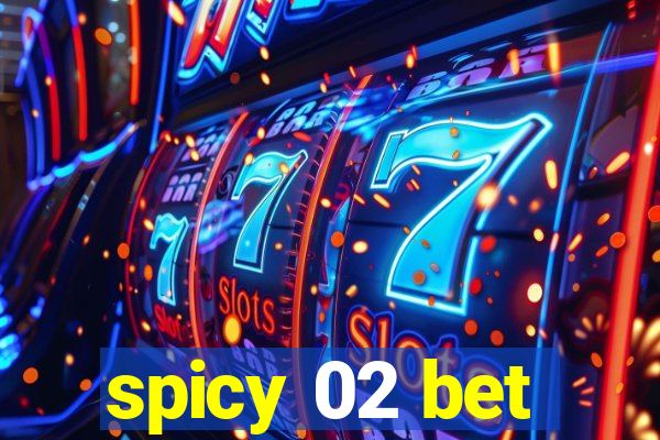 spicy 02 bet