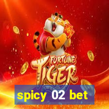 spicy 02 bet