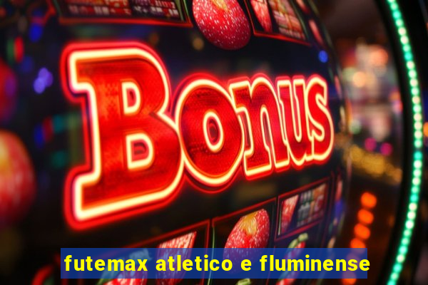 futemax atletico e fluminense