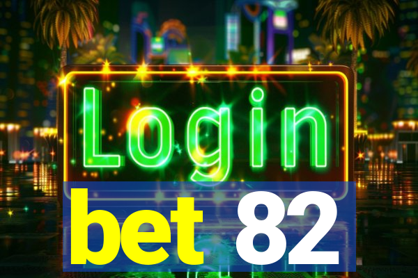 bet 82