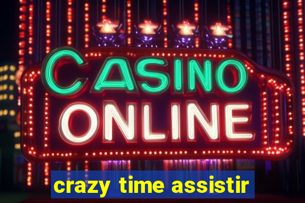 crazy time assistir