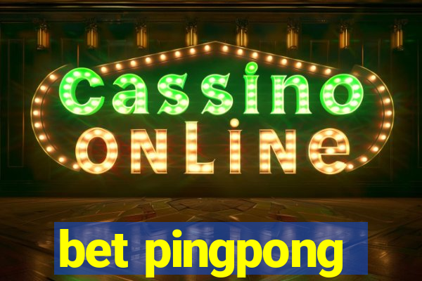 bet pingpong