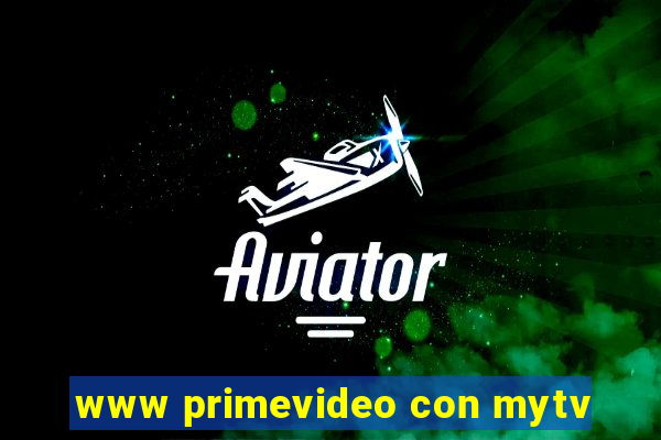 www primevideo con mytv