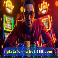 plataforma bet 585.com