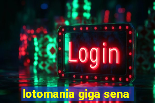 lotomania giga sena