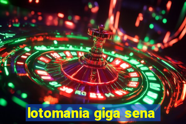 lotomania giga sena