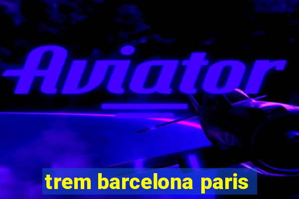 trem barcelona paris