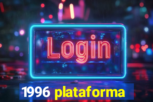 1996 plataforma