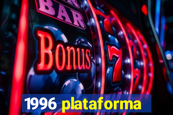 1996 plataforma