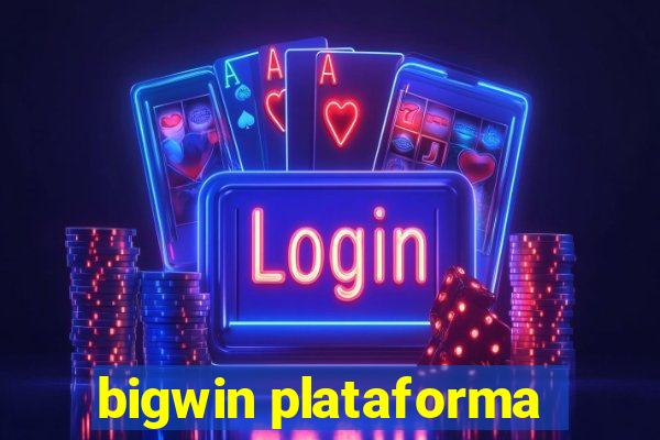 bigwin plataforma