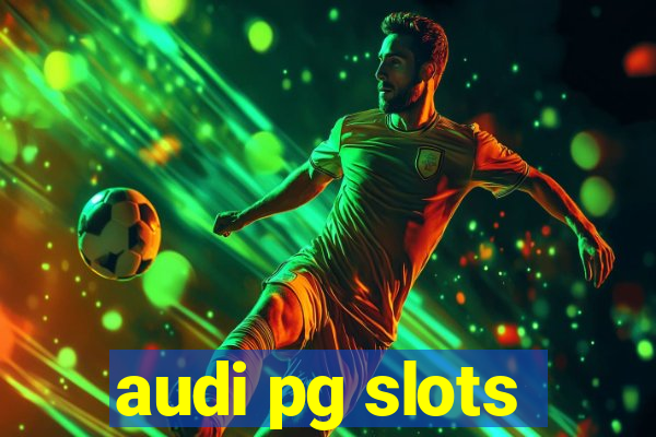 audi pg slots