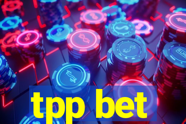 tpp bet