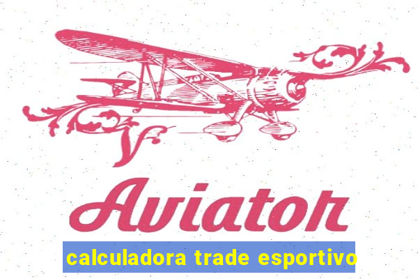 calculadora trade esportivo