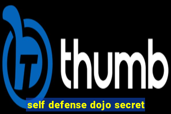 self defense dojo secret