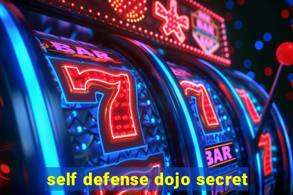 self defense dojo secret