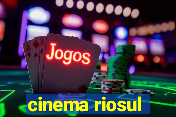 cinema riosul