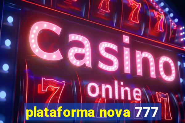 plataforma nova 777