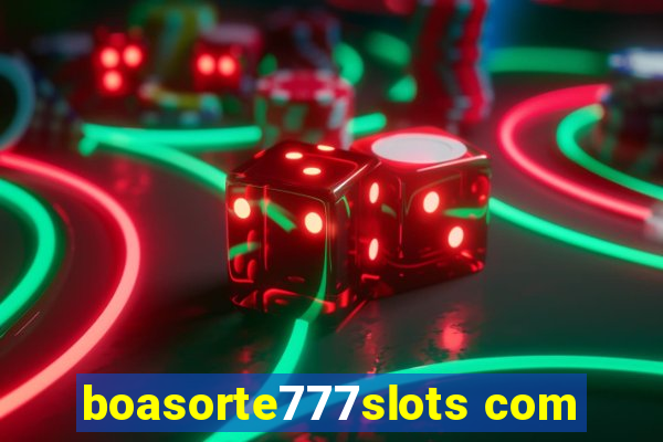 boasorte777slots com