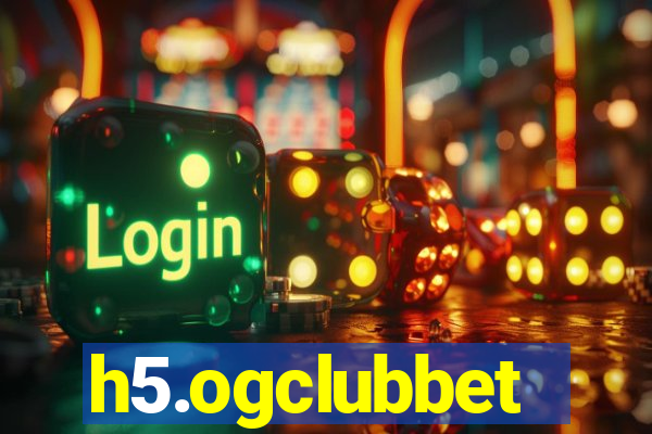 h5.ogclubbet